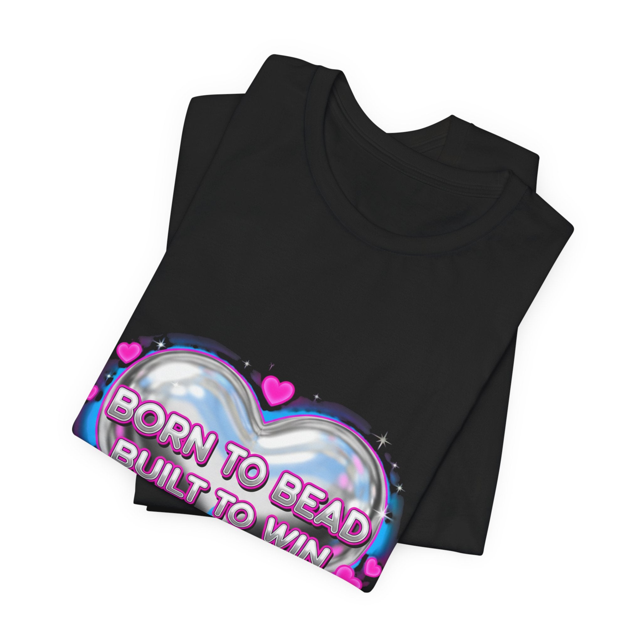 Born to Bead to Built to Win Tee | airbrush shirt, Y2K graffiti, neon cherub