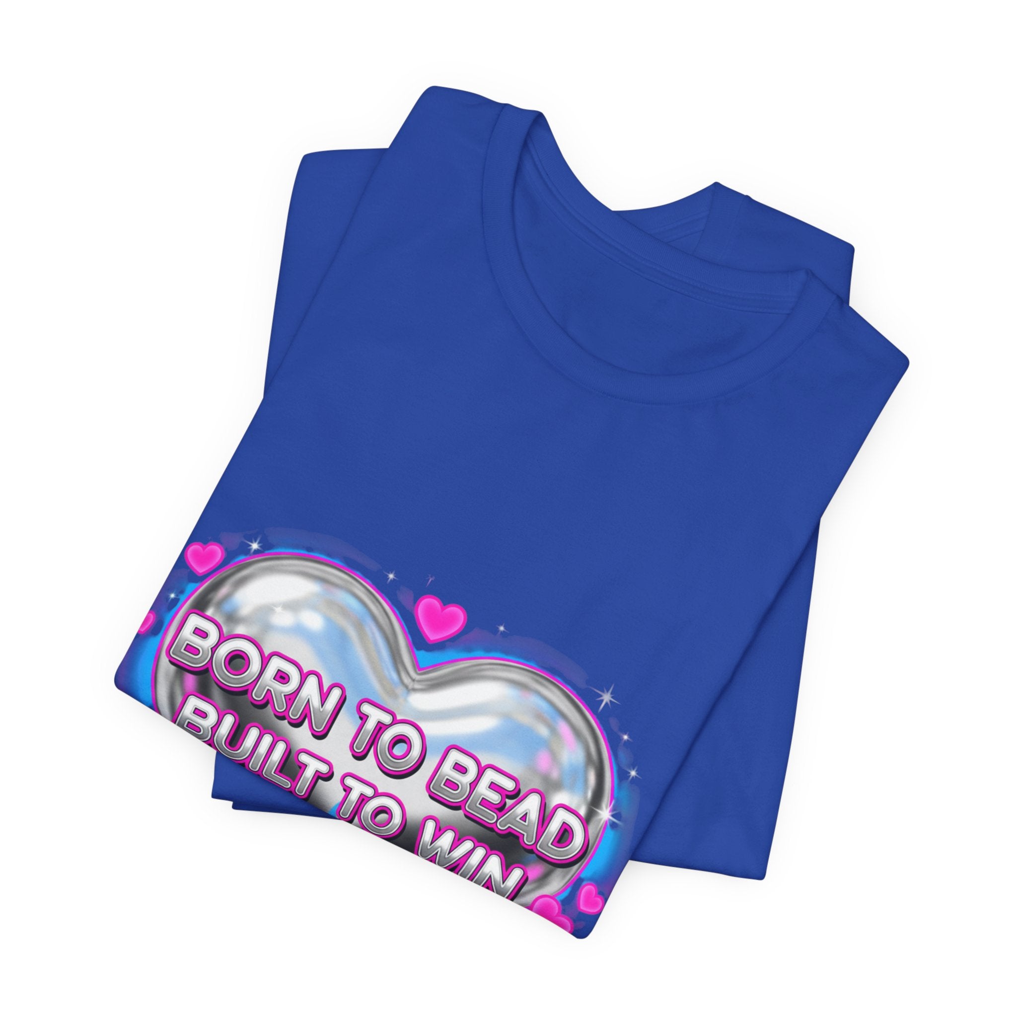 Born to Bead to Built to Win Tee | airbrush shirt, Y2K graffiti, neon cherub