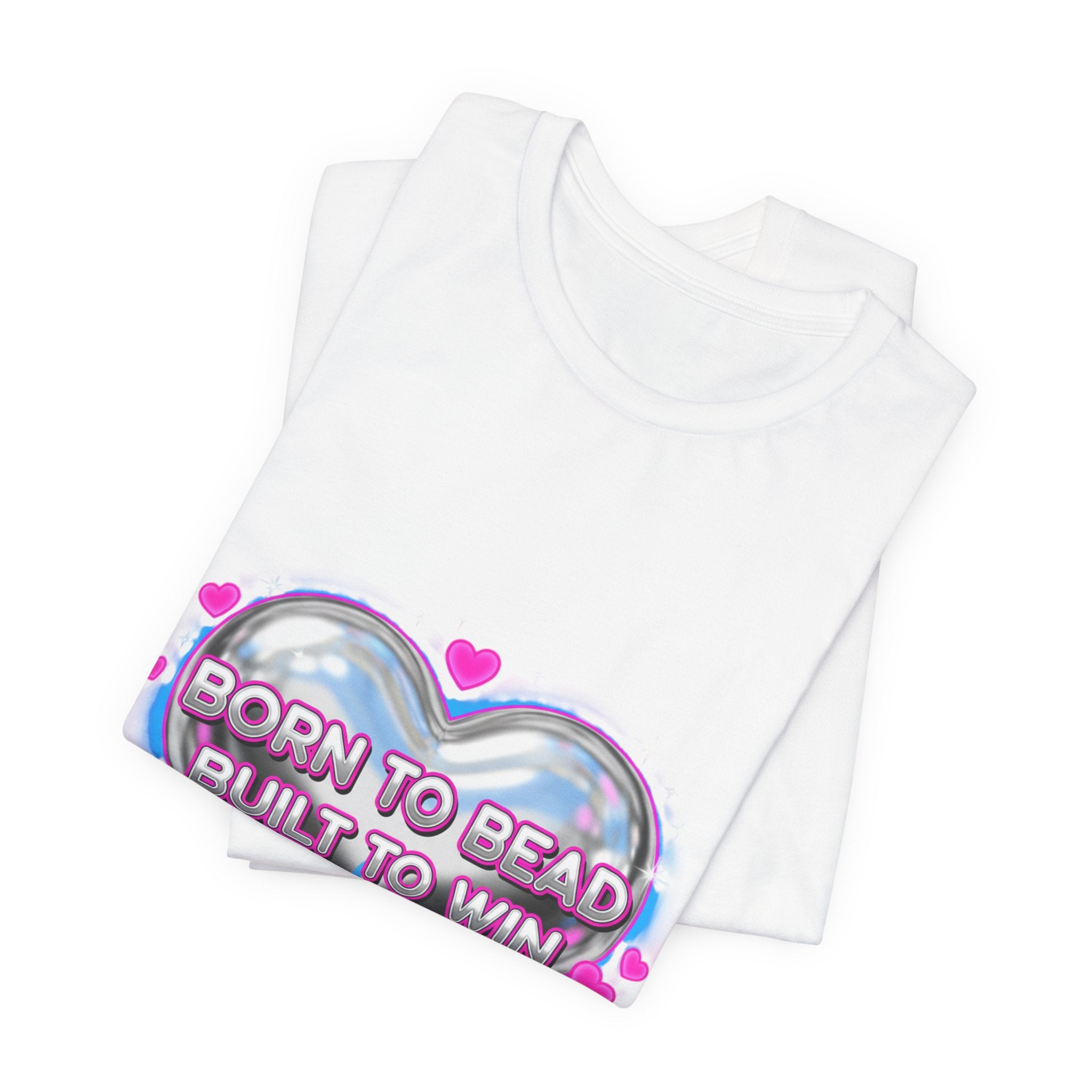 Born to Bead to Built to Win Tee | airbrush shirt, Y2K graffiti, neon cherub